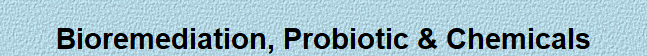 Bioremediation, Probiotic & Chemicals