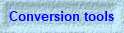 Conversion tools