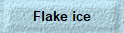 Flake ice