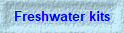 Freshwater kits