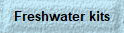 Freshwater kits