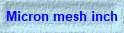 Micron mesh inch