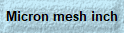 Micron mesh inch