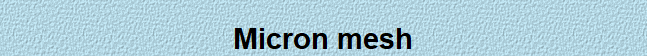 Micron mesh
