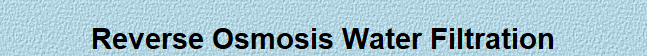 Reverse Osmosis Water Filtration
