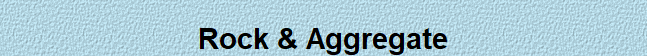 Rock & Aggregate