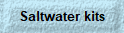 Saltwater kits