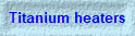 Titanium heaters