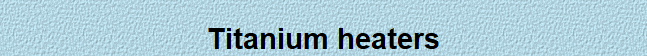 Titanium heaters