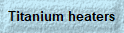 Titanium heaters