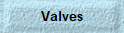 Valves